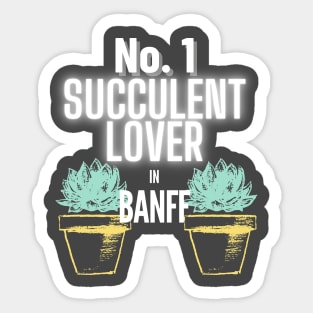 No.1 Succulent Lover In Banff Sticker